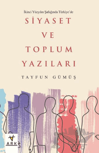 İkinci Yüzyılın Şafağında Türkiye’de Siyaset ve Toplum Yazıları