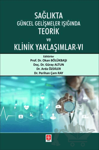 Sağlıkta Güncel Gelişmeler Işığında Teorik ve Klinik Yaklaşımlar - 6