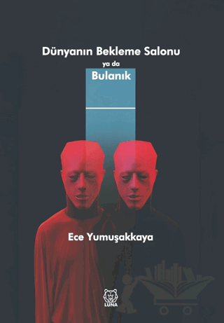 Dünyanın Bekleme Salonu ya da Bulanık