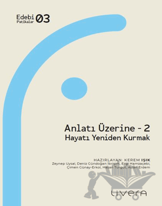 Anlatı Üzerine 2: Hayatı Yeniden Kurmak
