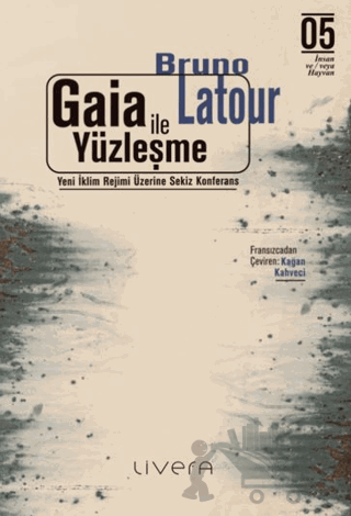 Gaia İle Yüzleşme: Yeni İklim Rejimi Üzerine Sekiz Konferans