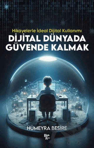 Dijital Dünyada Güvende Kalmak - Hikayelerle İdeal Dijital Kullanımı