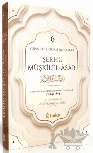 Sünneti Doğru Anlamak - Şerhu Müşkilil Asar - 6. Cilt