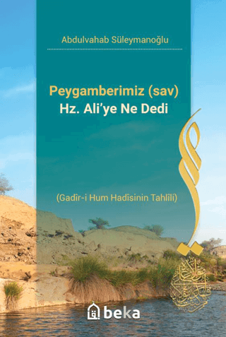 Peygamberimiz s.a.v Hz. Ali’ye Ne Dedi- Gadir-i Hum Hadisinin Tahlili
