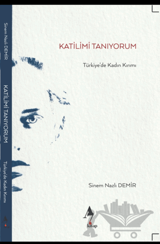 Katilimi Tanıyorum - Türkiye’de Kadın Kırımı