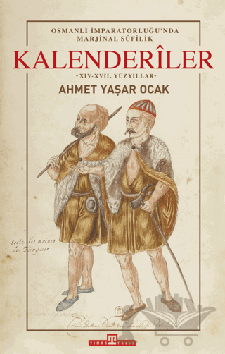 Osmanlı İmparatorluğu'nda Marjinal Sufilik: Kalenderiler
