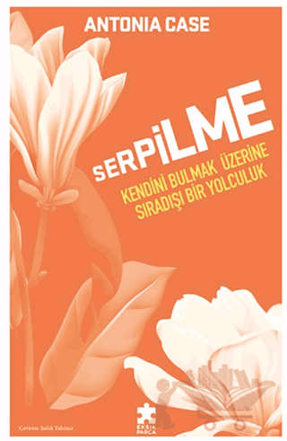 Serpilme: Kendini Bulmak Üzerine Sıradışı Bir Yolculuk