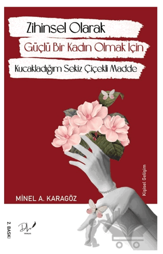 Zihinsel Olarak Güçlü Bir Kadın Olmak İçin Kucakladığım Sekiz Çiçekli Madde