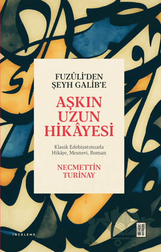 Fuzuli’den Şeyh Galib’e Aşkın Uzun Hikayesi