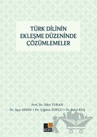 Türk Dilinin Ekleşme Düzeninde Çözümlemeler