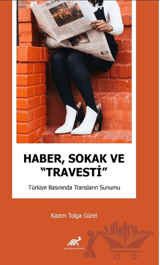 Haber, Sokak ve “Travesti” Türkiye Basınında Transların Sunumu
