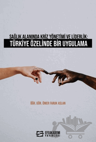 Sağlık Alanında Kriz Yönetimi ve Liderlik: Türkiye Özelinde Bir Uygulama