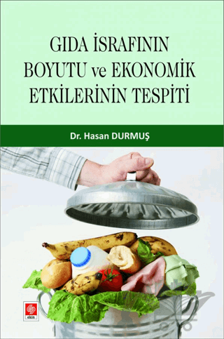 Gıda İsrafının Boyutu ve Ekonomik Etkilerinin Tespiti