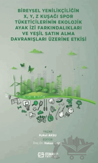 Bireysel Yenilikçiliğin X, ,Y, Z Kuşağı Spor Tüketicilerinin Ekolojik Ayak İzi Farkındalıkları ve Yeşil Satın Alma Davranışları Üzerin
