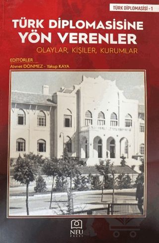 Türk Diplomasisine Yön Verenler Olaylar, Kişiler, Kurumlar