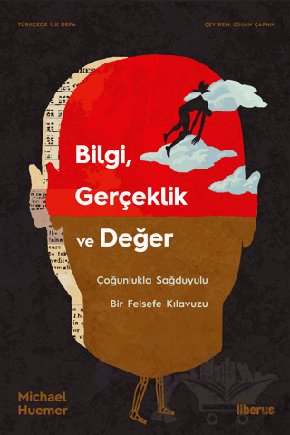 Bilgi, Gerçeklik ve Değer & Çoğunlukla Sağduyulu Bir Felsefe Kılavuzu