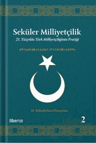 Seküler Milliyetçilik 2 - 21. Yüzyılda Türk Milliyetçiliğinin Pratiği