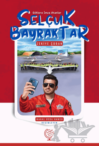 Göklere İmza Atanlar Selçuk Bayraktar