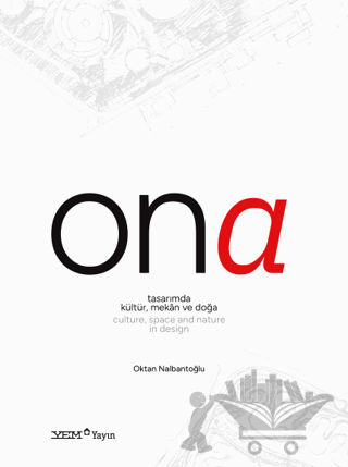 Ona - Tasarımda Kültür, Mekân ve Doğa / Culture, Space and Nature in Design