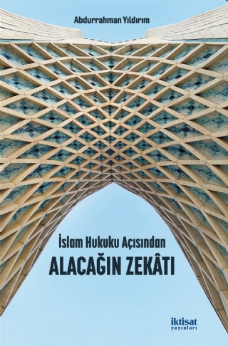 İslam Hukuku Açısından Alacağın Zekâtı