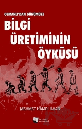 Osmanlı’dan Günümüze Bilgi Üretiminin Öyküsü