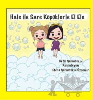 Hale ile Sare Köpüklerle El Ele