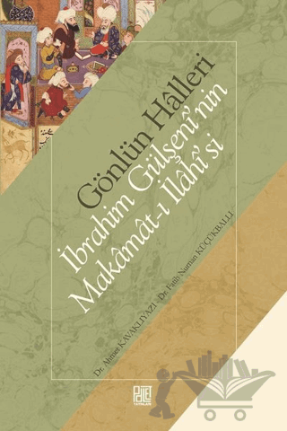 Gönlün Halleri - İbrahim Gülşeni'nin Makamat-ı İlahisi'si