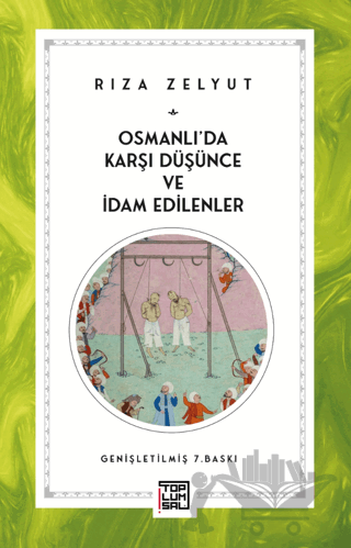 Osmanlı’da Karşı Düşünce ve İdam Edilenler