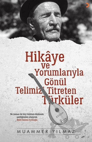 Hikaye ve Yorumlarıyla Gönül Telimizi Titreten Türküler