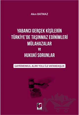 Yabancı Gerçek Kişilerin Türkiye'de Taşınmaz Edinimleri Mülahazalar ve Hukuki Sorunlar