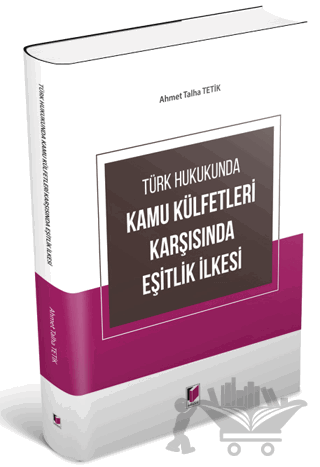 Türk Hukukunda Kamu Külfetleri Karşısında Eşitlik İlkesi