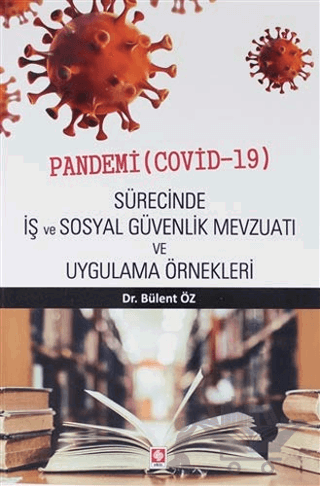 Pandemi ( Covid-19 ) Sürecinde İş ve Sosyal Güvenlik Mevzuatı ve Uygulama Örnekleri