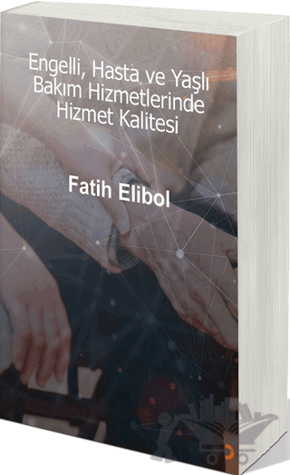 Engelli, Hasta ve Yaşlı Bakım Hizmetlerinde Hizmet Kalitesi