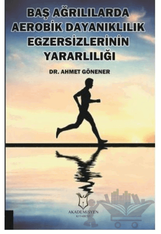 Baş Ağrılılarda Aerobik Dayanıklılık Egzersizlerinin Yararlılığı