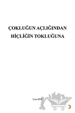 Çokluğun Açlığından Hiçliğin Tokluğuna