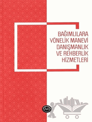 Bağımlılara Yönelik Manevi Danışmanlık ve Rehberlik Hizmetleri