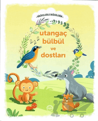 Utangaç Bülbül ve Dostları - Hikayelerle Değerlerim