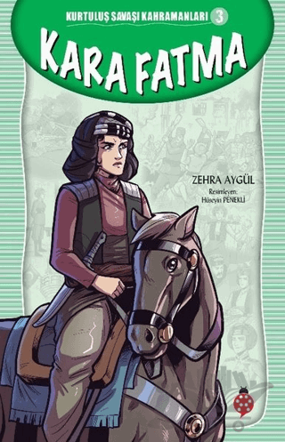 Kara Fatma - Kurtuluş Savaşı Kahramanları 3