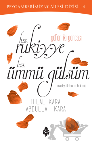 Gülün İki Goncası: Hz. Rukiyye - Hz. Ümmü Gülsüm