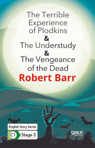 The Terrible Experience of Plodkins - The Understudy - The Vengeance of the Dead / İngilizce Hikayeler C1 Stage 5
