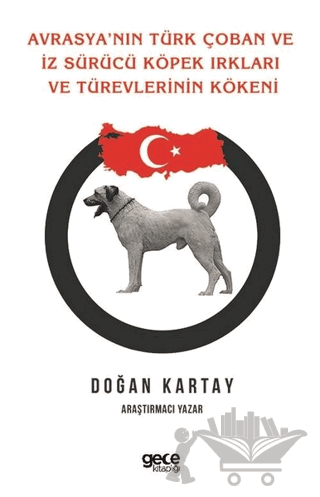 Avrasya'nın Türk Çoban ve İz Sürücü Köpek Irkları Ve Türevlerinin Kökeni