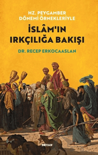 Hz. Peygamber Dönemi Örnekleriyle İslam'ın Irkçılığa Bakışı