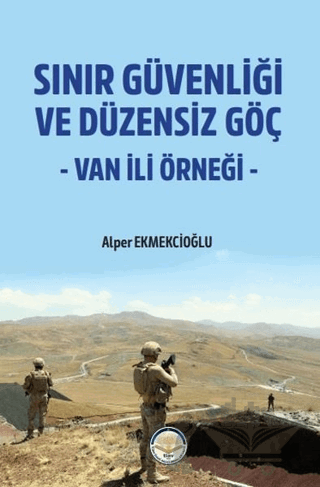 Sınır Güvenliği ve Düzensiz Göç- Van ili Örneği