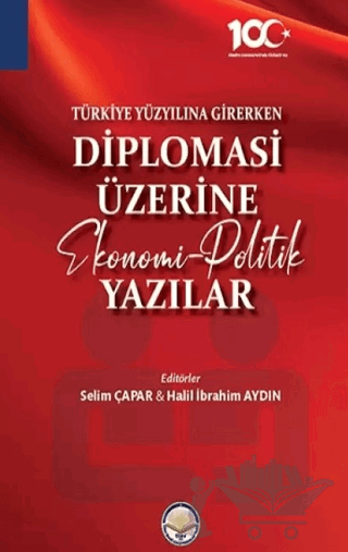 Türkiye Yüzyılına Girerken Diplomasi Üzerine Ekonomi - Politik Yazılar