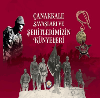 Çanakkale Savaşları ve Şehitlerimizin Künyeleri