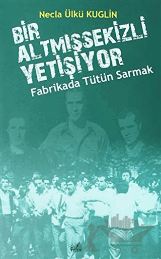Fabrikada Tütün Sarmak - Bir Altmışsekizli Yetişiyor