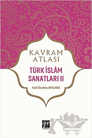 Türk İslam Sanatları 2 - Kavram Atlası