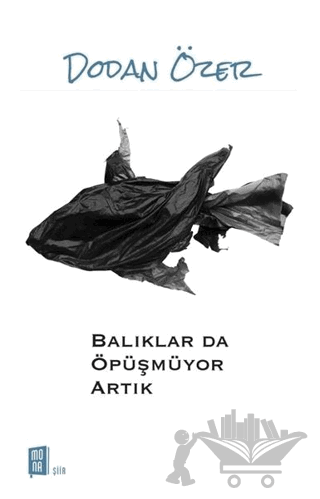 Balıklar Da Öpüşmüyor Artık