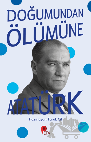 Doğumundan Ölümüne Atatürk