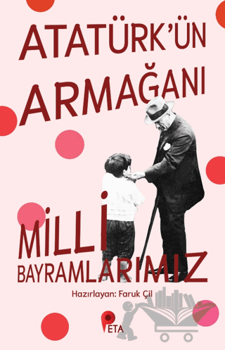 Atatürk’ün Armağanı Milli Bayramlarımız
